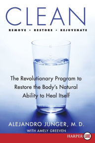 Title: Clean: The Revolutionary Program to Restore the Body's Natural Ability to Heal Itself, Author: Alejandro Junger