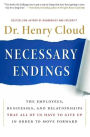 Necessary Endings: The Employees, Businesses, and Relationships That All of Us Have to Give Up in Order to Move Forward
