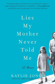 Title: Lies My Mother Never Told Me: A Memoir, Author: Kaylie Jones