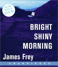 Title: Bright Shiny Morning, Author: James Frey