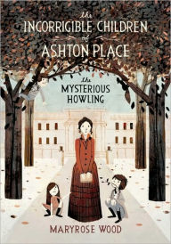 The Mysterious Howling (The Incorrigible Children of Ashton Place Series #1)