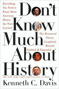 Title: Don't Know Much About History: Everything You Need to Know About American History but Never Learned, Author: Kenneth C. Davis