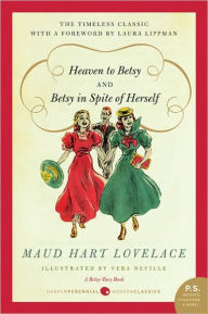 Title: Heaven to Betsy and Betsy in Spite of Herself, Author: Maud Hart Lovelace