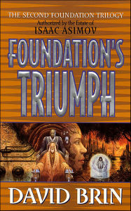 Title: Foundation's Triumph (Second Foundation Series #3), Author: David Brin
