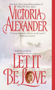 Title: Let It Be Love (Effington Family & Friends Series), Author: Victoria Alexander