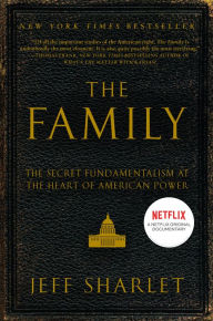 Title: The Family: The Secret Fundamentalism at the Heart of American Power, Author: Jeff Sharlet