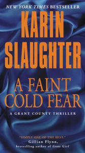 Title: A Faint Cold Fear (Grant County Series #3), Author: Karin Slaughter