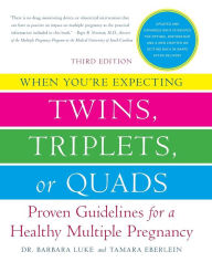 Title: When You're Expecting Twins, Triplets, or Quads: Proven Guidelines for a Healthy Multiple Pregnancy, Author: Barbara Luke