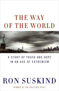 Title: The Way of the World: A Story of Truth and Hope in an Age of Extremism, Author: Ron Suskind