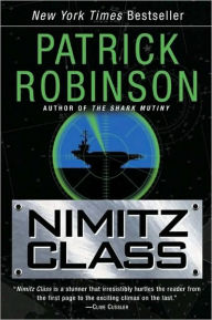 Title: Nimitz Class (Admiral Arnold Morgan Series #1), Author: Patrick Robinson
