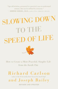 Title: Slowing Down to the Speed of Life: How to Create a More Peaceful, Simpler Life from the Inside Out, Author: Richard Carlson
