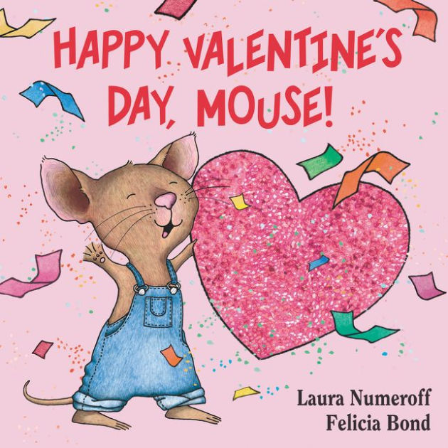 Happy Valentine's Day, Mouse! (If You Give Series) by Laura Numeroff,  Felicia Bond, Board Book