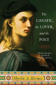 Title: The Lunatic, the Lover, and the Poet, Author: Myrlin A. Hermes