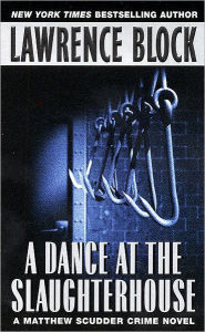 Title: A Dance at the Slaughterhouse (Matthew Scudder Series #9), Author: Lawrence Block