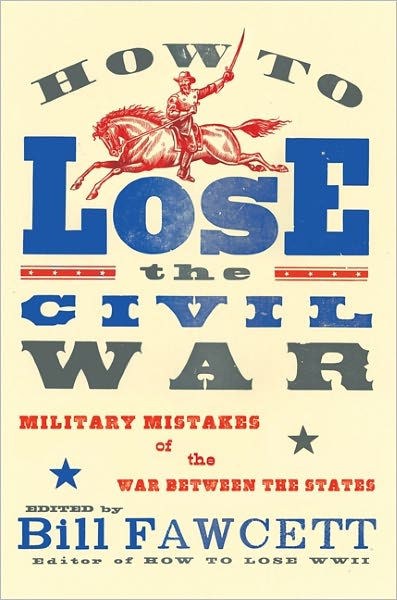 How to Lose WWII: Bad Mistakes of the Good War, Fawcett, Bill