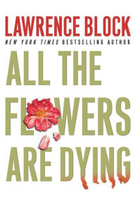 All the Flowers Are Dying (Matthew Scudder Series #16)