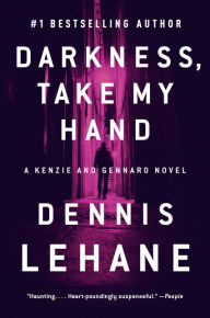 Title: Darkness, Take My Hand (Patrick Kenzie and Angela Gennaro Series #2), Author: Dennis Lehane