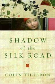 Title: Shadow of the Silk Road, Author: Colin Thubron