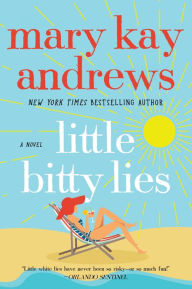 Title: Little Bitty Lies: A Novel, Author: Mary Kay Andrews
