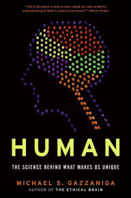 Title: Human: The Science Behind What Makes Your Brain Unique, Author: Michael S. Gazzaniga