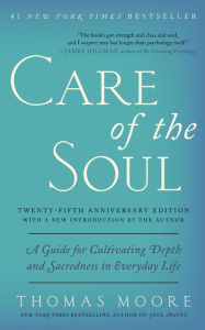 Title: Care of the Soul: Guide for Cultivating Depth and Sacredne, Author: Thomas Moore