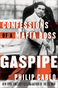 Title: Gaspipe: Confessions of a Mafia Boss, Author: Philip Carlo