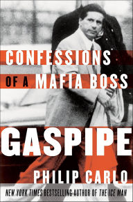Title: Gaspipe: Confessions of a Mafia Boss, Author: Philip Carlo