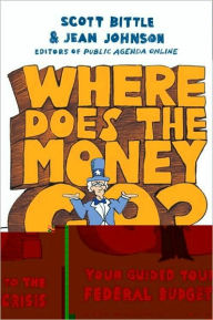 Title: Where Does the Money Go?: Your Guided Tour to the Federal Budget Crisis, Author: Scott Bittle