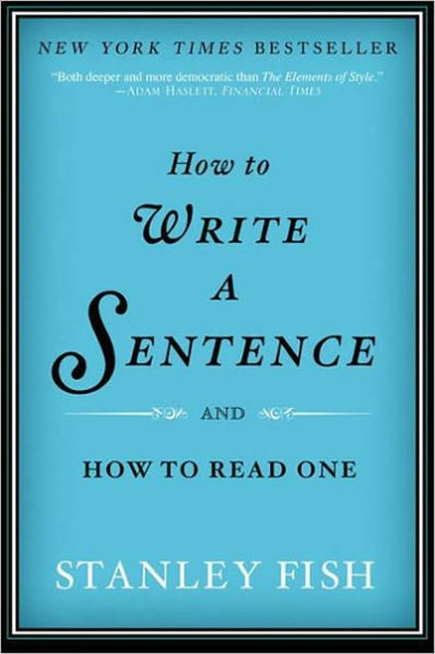 How to Write a Sentence: And How to Read One