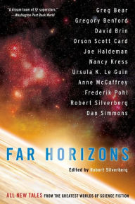 Title: Far Horizons: All New Tales From The Greatest Worlds of Science Fiction, Author: Robert Silverberg