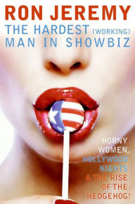 Title: Ron Jeremy: The Hardest (Working) Man in Showbiz, Author: Ron Jeremy