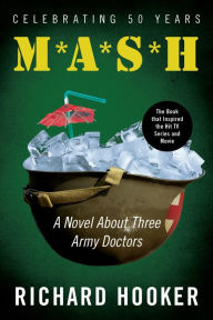 Title: Mash: A Novel About Three Army Doctors, Author: Richard Hooker