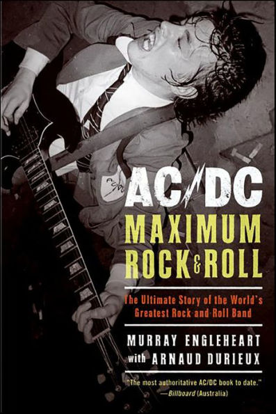 AC/DC: Maximum Rock & Roll: The Ultimate Story of the World's Greatest Rock-and-Roll Band