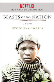 Title: Beasts of No Nation, Author: Uzodinma Iweala