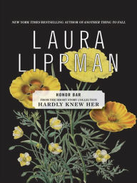 Title: Honor Bar (From the Short Story Collection, Hardly Knew Her), Author: Laura Lippman