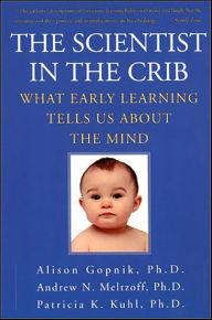 Title: The Scientist in the Crib: What Early Learning Tells Us About the Mind, Author: Alison Gopnik
