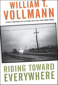 Title: Riding Toward Everywhere, Author: William T. Vollmann