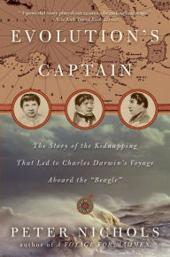 Title: Evolution's Captain: The Story of the Kidnapping That Led to Charles Darwin's Voyage Aboard the 