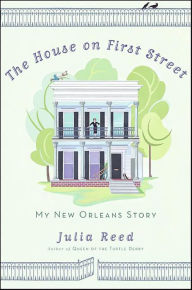 Title: The House on First Street: My New Orleans Story, Author: Julia Reed