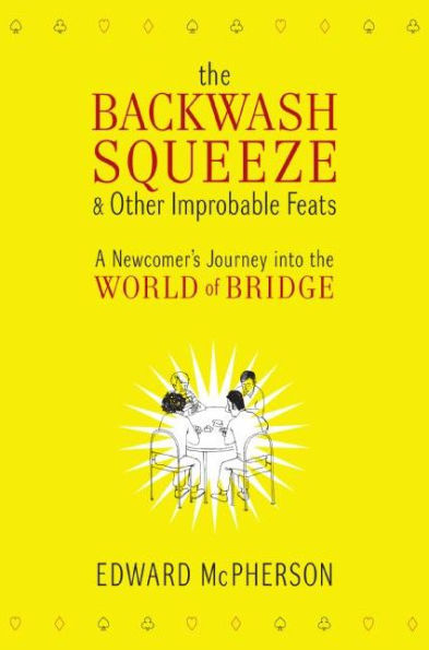 The Backwash Squeeze and Other Improbable Feats: A Bridge Odyessey