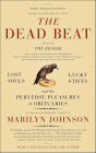 The Dead Beat: Lost Souls, Lucky Stiffs, and the Perverse Pleasures of Obituaries