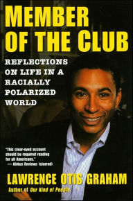 Title: Member of the Club: Reflections on Life in a Racially Polarized World, Author: Lawrence Otis Graham