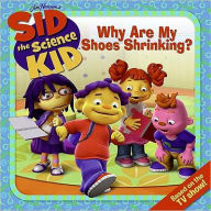 Why Are My Shoes Shrinking? (Sid the Science Kid Series)
