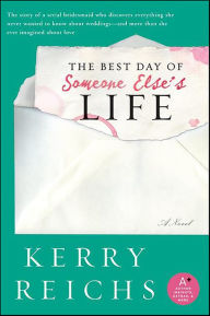Title: The Best Day of Someone Else's Life: A Novel, Author: Kerry Reichs