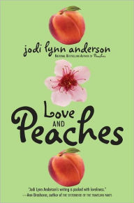 Title: Love and Peaches (Peaches Series #3), Author: Jodi Lynn Anderson