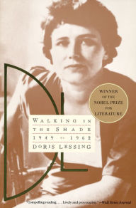 Title: Walking in the Shade: Volume Two of My Autobiography, 1949 -1962, Author: Doris Lessing