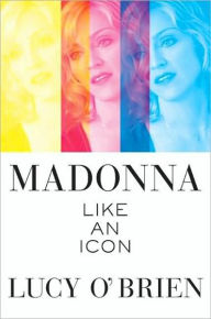 Title: Madonna: Like an Icon, Author: Lucy O'Brien