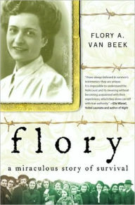 Title: Flory: A Miraculous Story of Survival, Author: Flory A. Van Beek