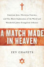 A Match Made in Heaven: Why the Jews Need the Evangelicals and