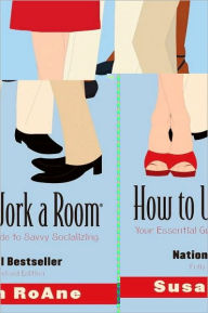 Title: How to Work a Room: Your Essential Guide to Savvy Socializing, Author: Susan RoAne